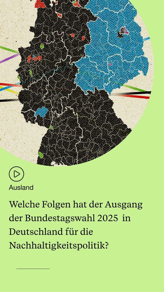 Welche Folgen hat der Ausgang der Bundestagswahl 2025 in Deutschland für die Nachhaltigkeitspolitik?