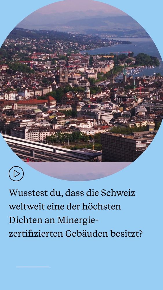 weltweit eine der hochsten Dichten an Minergie- zertifizierten Gebauden besitzt?