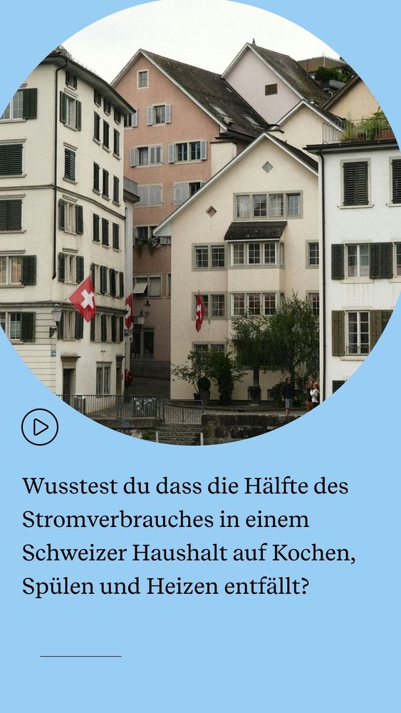 : — - f  i amen i!) Mi che    Wusstest du dass die Halfte des Stromverbrauches in einem Schweizer Haushalt auf Kochen, Sptilen und Heizen entfallt?